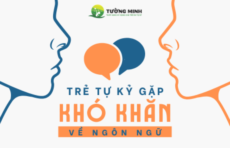 Tìm hiểu khó khăn về ngôn ngữ ở trẻ mắc rối loạn phổ tự kỷ